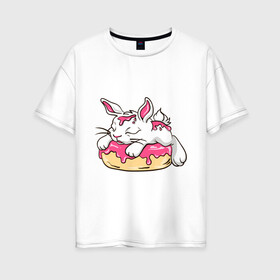 Женская футболка хлопок Oversize с принтом Зайка , 100% хлопок | свободный крой, круглый ворот, спущенный рукав, длина до линии бедер
 | бублик | зайка | заяц | кролик | милаха | пончик