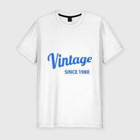 Мужская футболка премиум с принтом Vintage (since 1980) , 92% хлопок, 8% лайкра | приталенный силуэт, круглый вырез ворота, длина до линии бедра, короткий рукав | 1980 | vintage | винтаж