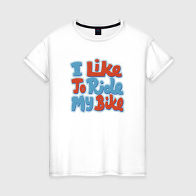 Женская футболка хлопок с принтом Люблю гонять на велике , 100% хлопок | прямой крой, круглый вырез горловины, длина до линии бедер, слегка спущенное плечо | bike | велосипед | спорт