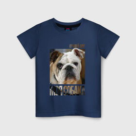 Детская футболка хлопок с принтом Английский бульдог , 100% хлопок | круглый вырез горловины, полуприлегающий силуэт, длина до линии бедер | drug | английский бульдог | порода | собака