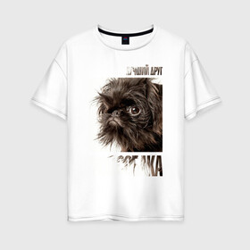 Женская футболка хлопок Oversize с принтом Брюссельский грифон , 100% хлопок | свободный крой, круглый ворот, спущенный рукав, длина до линии бедер
 | drug | брюссельский грифон | порода | собака