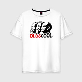 Женская футболка хлопок Oversize с принтом Oldscool , 100% хлопок | свободный крой, круглый ворот, спущенный рукав, длина до линии бедер
 | oldscool | коммунизм | ленин | маркс | маркс и энгельс   старые и клёвые.school | ссср | строители коммунизма. ленин