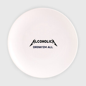 Тарелка с принтом AlcoholicA , фарфор | диаметр - 210 мм
диаметр для нанесения принта - 120 мм | Тематика изображения на принте: metallica | антибренд | металлика