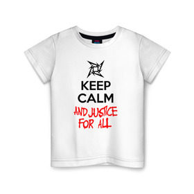 Детская футболка хлопок с принтом Keep Calm And Justice For All , 100% хлопок | круглый вырез горловины, полуприлегающий силуэт, длина до линии бедер | металлика