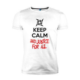 Мужская футболка премиум с принтом Keep Calm And Justice For All , 92% хлопок, 8% лайкра | приталенный силуэт, круглый вырез ворота, длина до линии бедра, короткий рукав | Тематика изображения на принте: металлика