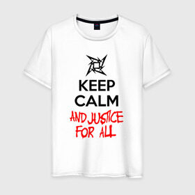 Мужская футболка хлопок с принтом Keep Calm And Justice For All , 100% хлопок | прямой крой, круглый вырез горловины, длина до линии бедер, слегка спущенное плечо. | металлика