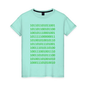 Женская футболка хлопок с принтом Двоичный код , 100% хлопок | прямой крой, круглый вырез горловины, длина до линии бедер, слегка спущенное плечо | двоичный код