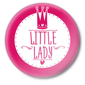 Значок с принтом Little lady ,  металл | круглая форма, металлическая застежка в виде булавки | baby shower | lady | little | беременность | бэби шауэр | для беременных | корона | леди | новорожденный | рождение