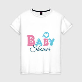 Женская футболка хлопок с принтом Baby shower , 100% хлопок | прямой крой, круглый вырез горловины, длина до линии бедер, слегка спущенное плечо | baby shower | беременность | бэби шауэр | для беременных | новорожденный | ножки | рождение
