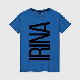 Женская футболка хлопок с принтом Ирина , 100% хлопок | прямой крой, круглый вырез горловины, длина до линии бедер, слегка спущенное плечо | bigname | irina | ира | ирина