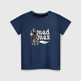 Детская футболка хлопок с принтом Mad Max , 100% хлопок | круглый вырез горловины, полуприлегающий силуэт, длина до линии бедер | 