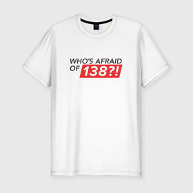 Мужская футболка премиум с принтом Whos afraid of 138?! , 92% хлопок, 8% лайкра | приталенный силуэт, круглый вырез ворота, длина до линии бедра, короткий рукав | trance | whos afraid of 138 | оригинал wao138armin van buuren