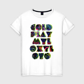Женская футболка хлопок с принтом Coldplay , 100% хлопок | прямой крой, круглый вырез горловины, длина до линии бедер, слегка спущенное плечо | coldplay | ghost stories | mylo xyloto | parachutes