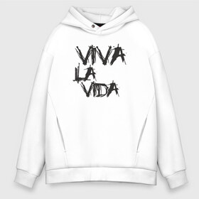 Мужское худи Oversize хлопок с принтом Viva La Vida , френч-терри — 70% хлопок, 30% полиэстер. Мягкий теплый начес внутри —100% хлопок | боковые карманы, эластичные манжеты и нижняя кромка, капюшон на магнитной кнопке | coldplay | ghost stories | mylo xyloto | parachutes