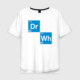 Мужская футболка хлопок Oversize с принтом DOCTOR WHO , 100% хлопок | свободный крой, круглый ворот, “спинка” длиннее передней части | doctor who во все тяжкие