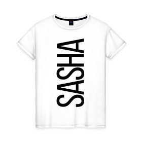 Женская футболка хлопок с принтом Саша , 100% хлопок | прямой крой, круглый вырез горловины, длина до линии бедер, слегка спущенное плечо | bigname | sasha | александра | саша