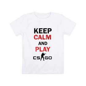 Детская футболка хлопок с принтом Keep Calm and play cs:go , 100% хлопок | круглый вырез горловины, полуприлегающий силуэт, длина до линии бедер | Тематика изображения на принте: calm | cs go | keep | го
