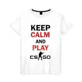 Женская футболка хлопок с принтом Keep Calm and play cs:go , 100% хлопок | прямой крой, круглый вырез горловины, длина до линии бедер, слегка спущенное плечо | calm | cs go | keep | го