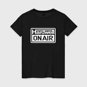 Женская футболка хлопок с принтом Hardwell on air , 100% хлопок | прямой крой, круглый вырез горловины, длина до линии бедер, слегка спущенное плечо | dj | hardwell | hardwell on air | house | хардвелл