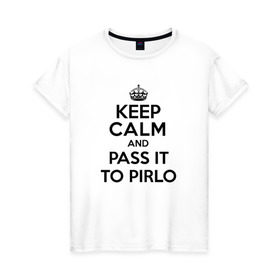 Женская футболка хлопок с принтом Keep calm and pass it to pirlo , 100% хлопок | прямой крой, круглый вырез горловины, длина до линии бедер, слегка спущенное плечо | juventus | keepcalm | пирло