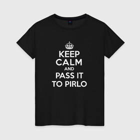 Женская футболка хлопок с принтом keep calm and pass it to pirlo , 100% хлопок | прямой крой, круглый вырез горловины, длина до линии бедер, слегка спущенное плечо | 