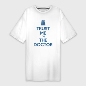 Платье-футболка хлопок с принтом Trust me Im the doctor ,  |  | doctor who | keep calm | для светлых основtrust me | доктор кто