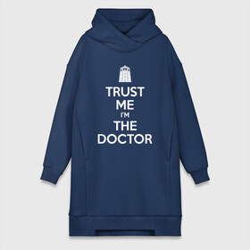 Платье-худи хлопок с принтом Trust me Im the doctor ,  |  | Тематика изображения на принте: doctor who | keep calm | для темных основtrust me | доктор кто