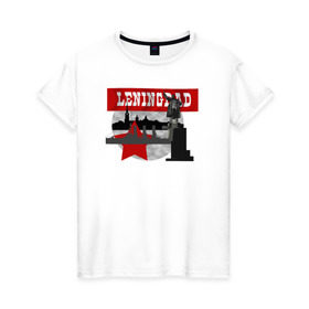 Женская футболка хлопок с принтом Ленинград белая база , 100% хлопок | прямой крой, круглый вырез горловины, длина до линии бедер, слегка спущенное плечо | аврора | ленин | ленинградская символика ленинград