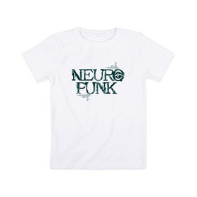 Детская футболка хлопок с принтом Neuropunk Схема , 100% хлопок | круглый вырез горловины, полуприлегающий силуэт, длина до линии бедер | Тематика изображения на принте: dnb | neurofunk | neuropunk | neuropunk   это подкаст и серия вечеринок от лейбла tamrecords.нейропанк | tamrecords