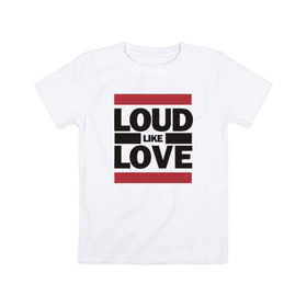 Детская футболка хлопок с принтом Loud like Love , 100% хлопок | круглый вырез горловины, полуприлегающий силуэт, длина до линии бедер | Тематика изображения на принте: loud like love placebo плэйсебо