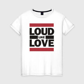 Женская футболка хлопок с принтом Loud like Love , 100% хлопок | прямой крой, круглый вырез горловины, длина до линии бедер, слегка спущенное плечо | loud like love placebo плэйсебо
