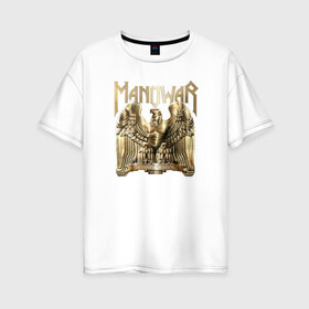 Женская футболка хлопок Oversize с принтом Manowar , 100% хлопок | свободный крой, круглый ворот, спущенный рукав, длина до линии бедер
 | manowar | герб | музыка | орел | рок