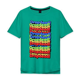 Мужская футболка хлопок Oversize с принтом DropDead надписи , 100% хлопок | свободный крой, круглый ворот, “спинка” длиннее передней части | drop dead | неформальная