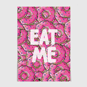 Постер с принтом Eat me , 100% бумага
 | бумага, плотность 150 мг. Матовая, но за счет высокого коэффициента гладкости имеет небольшой блеск и дает на свету блики, но в отличии от глянцевой бумаги не покрыта лаком | гомер