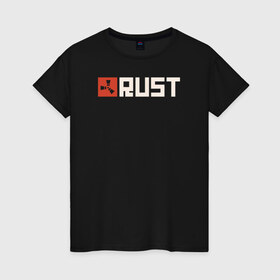 Женская футболка хлопок с принтом RUST , 100% хлопок | прямой крой, круглый вырез горловины, длина до линии бедер, слегка спущенное плечо | game rust | raid | rust | игра раст | логотип игры rust ржавый | раст | рейд