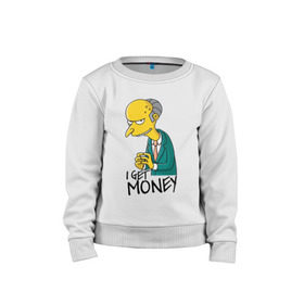 Детский свитшот хлопок с принтом Mr Burns get money , 100% хлопок | круглый вырез горловины, эластичные манжеты, пояс и воротник | Тематика изображения на принте: get | i | money | simpsons