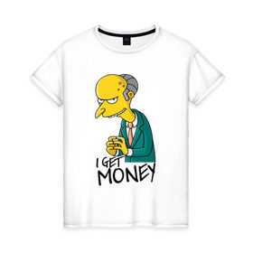 Женская футболка хлопок с принтом Mr Burns get money , 100% хлопок | прямой крой, круглый вырез горловины, длина до линии бедер, слегка спущенное плечо | get | i | money | simpsons