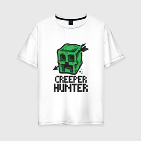 Женская футболка хлопок Oversize с принтом Creeper hunter , 100% хлопок | свободный крой, круглый ворот, спущенный рукав, длина до линии бедер
 | крипер | майнкрафт | охотник