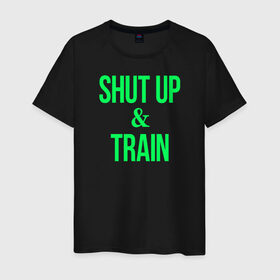 Мужская футболка хлопок с принтом Shut up and train , 100% хлопок | прямой крой, круглый вырез горловины, длина до линии бедер, слегка спущенное плечо. | shut up | shut up and train. заткнись и тренируйся.train | заткнись | тренируйся