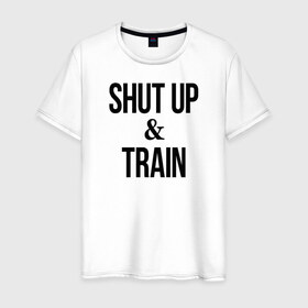 Мужская футболка хлопок с принтом Shut up and train.2 , 100% хлопок | прямой крой, круглый вырез горловины, длина до линии бедер, слегка спущенное плечо. | 