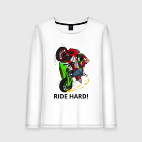 Женский лонгслив хлопок с принтом Ride Hard (Moto) , 100% хлопок |  | Тематика изображения на принте: moto | motorcycle | ride hard or go home вваливай по настоящемуstunt | yamaha | мото | спортбайк | стант