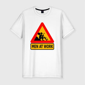 Мужская футболка премиум с принтом Men at work , 92% хлопок, 8% лайкра | приталенный силуэт, круглый вырез ворота, длина до линии бедра, короткий рукав | 