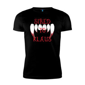 Мужская футболка премиум с принтом Sired to Klaus , 92% хлопок, 8% лайкра | приталенный силуэт, круглый вырез ворота, длина до линии бедра, короткий рукав | 