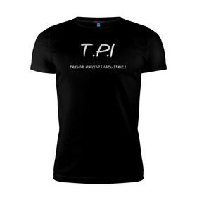 Мужская футболка премиум с принтом T.P.I - Trevor Phillips , 92% хлопок, 8% лайкра | приталенный силуэт, круглый вырез ворота, длина до линии бедра, короткий рукав | t.p.i   trevor phillips industries гта gta gr
