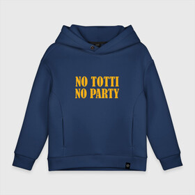 Детское худи Oversize хлопок с принтом No Totti, No party , френч-терри — 70% хлопок, 30% полиэстер. Мягкий теплый начес внутри —100% хлопок | боковые карманы, эластичные манжеты и нижняя кромка, капюшон на магнитной кнопке | franchesco | roma | totti | рома | тотти