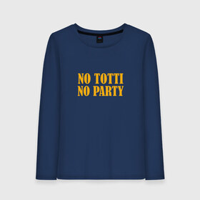 Женский лонгслив хлопок с принтом No Totti No party , 100% хлопок |  | Тематика изображения на принте: franchesco | roma | totti | рома | тотти