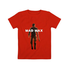 Детская футболка хлопок с принтом Mad Max , 100% хлопок | круглый вырез горловины, полуприлегающий силуэт, длина до линии бедер | 