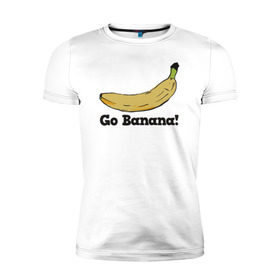 Мужская футболка премиум с принтом Go Banana! , 92% хлопок, 8% лайкра | приталенный силуэт, круглый вырез ворота, длина до линии бедра, короткий рукав | 