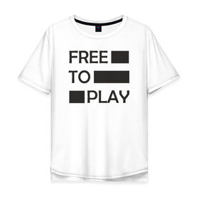 Мужская футболка хлопок Oversize с принтом Free to play , 100% хлопок | свободный крой, круглый ворот, “спинка” длиннее передней части | 