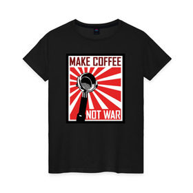 Женская футболка хлопок с принтом Make coffee not war , 100% хлопок | прямой крой, круглый вырез горловины, длина до линии бедер, слегка спущенное плечо | coffee | make coffee not war )кофе